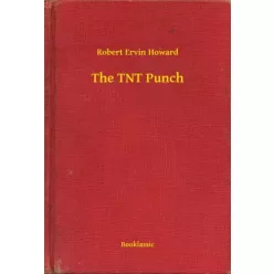 Robert Ervin Howard - The TNT Punch (e-könyv)