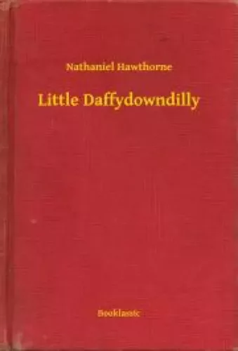 Nathaniel Hawthorne - Little Daffydowndilly (e-könyv)