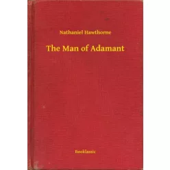 Nathaniel Hawthorne - The Man of Adamant (e-könyv)
