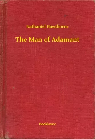 Nathaniel Hawthorne - The Man of Adamant (e-könyv)