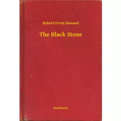 Robert Ervin Howard - The Black Stone (e-könyv)