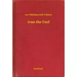 Lev Nikolayevich Tolstoy - Ivan the Fool (e-könyv)