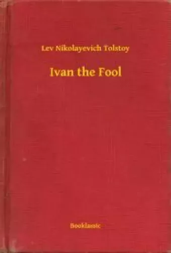 Lev Nikolayevich Tolstoy - Ivan the Fool (e-könyv)
