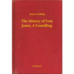   Henry Fielding - The History of Tom Jones, A Foundling (e-könyv)