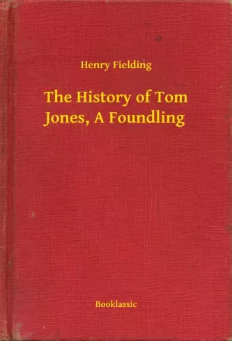 Henry Fielding - The History of Tom Jones, A Foundling (e-könyv)