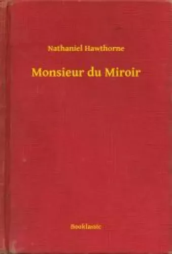 Nathaniel Hawthorne - Monsieur du Miroir (e-könyv)