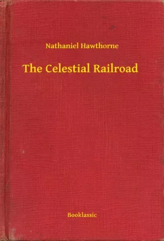 Nathaniel Hawthorne - The Celestial Railroad (e-könyv)