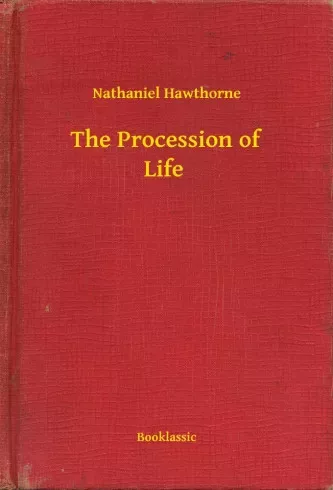 Nathaniel Hawthorne - The Procession of Life (e-könyv)