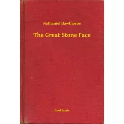 Nathaniel Hawthorne - The Great Stone Face (e-könyv)