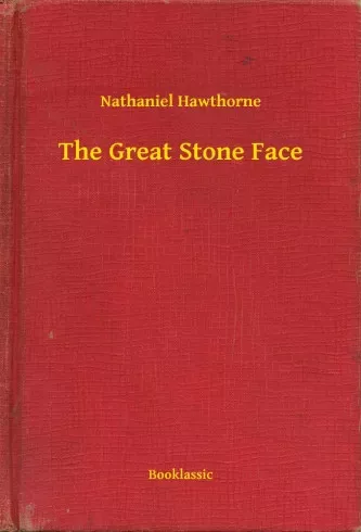 Nathaniel Hawthorne - The Great Stone Face (e-könyv)