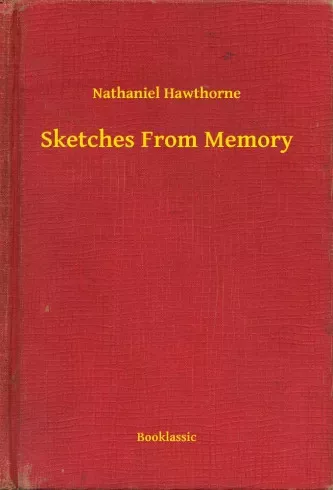 Nathaniel Hawthorne - Sketches From Memory (e-könyv)