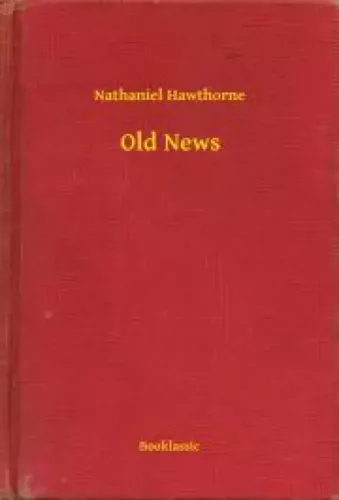 Nathaniel Hawthorne - Old News (e-könyv)