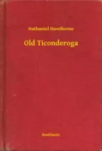 Nathaniel Hawthorne - Old Ticonderoga (e-könyv)