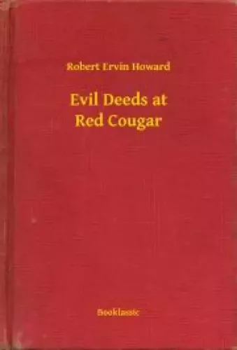 Robert Ervin Howard - Evil Deeds at Red Cougar (e-könyv)