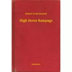 Robert Ervin Howard - High Horse Rampage (e-könyv)