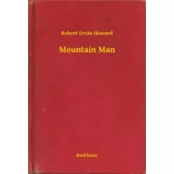 Robert Ervin Howard - Mountain Man (e-könyv)