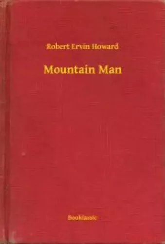Robert Ervin Howard - Mountain Man (e-könyv)