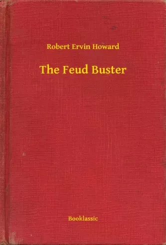 Robert Ervin Howard - The Feud Buster (e-könyv)