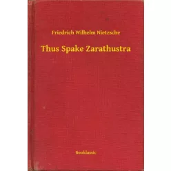 Friedrich Nietzsche - Thus Spake Zarathustra (e-könyv)