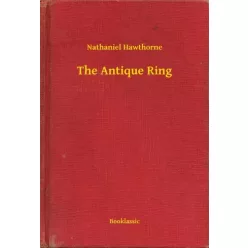 Nathaniel Hawthorne - The Antique Ring (e-könyv)