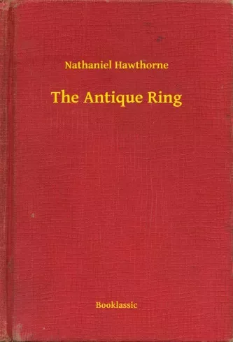 Nathaniel Hawthorne - The Antique Ring (e-könyv)