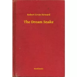 Robert Ervin Howard - The Dream Snake (e-könyv)