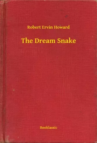 Robert Ervin Howard - The Dream Snake (e-könyv)