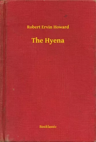 Robert Ervin Howard - The Hyena (e-könyv)