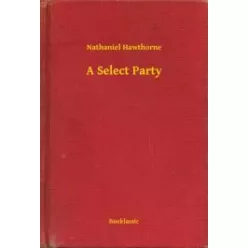 Nathaniel Hawthorne - A Select Party (e-könyv)