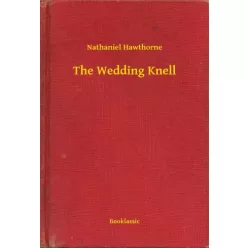 Nathaniel Hawthorne - The Wedding Knell (e-könyv)