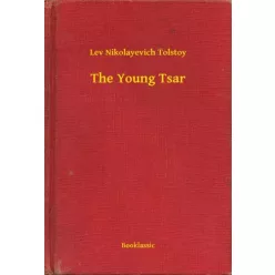 Lev Nikolayevich Tolstoy - The Young Tsar (e-könyv)