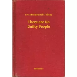   Lev Nikolayevich Tolstoy - There are No Guilty People (e-könyv)