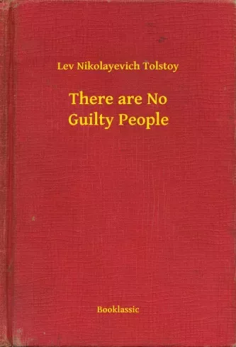 Lev Nikolayevich Tolstoy - There are No Guilty People (e-könyv)