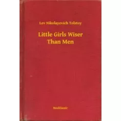   Lev Nikolayevich Tolstoy - Little Girls Wiser Than Men (e-könyv)