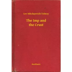 Lev Nikolayevich Tolstoy - The Imp and the Crust (e-könyv)