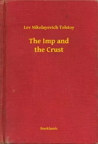 Lev Nikolayevich Tolstoy - The Imp and the Crust (e-könyv)