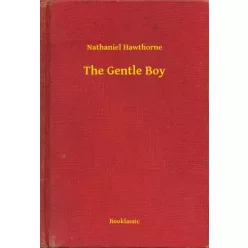 Nathaniel Hawthorne - The Gentle Boy (e-könyv)