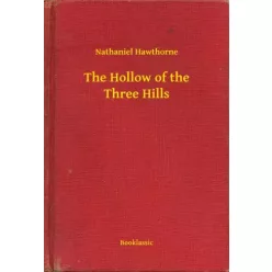   Nathaniel Hawthorne - The Hollow of the Three Hills (e-könyv)