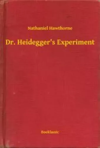 Nathaniel Hawthorne - Dr. Heidegger's Experiment (e-könyv)