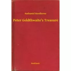   Nathaniel Hawthorne - Peter Goldthwaite's Treasure (e-könyv)