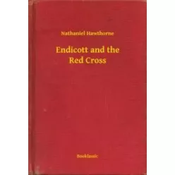 Nathaniel Hawthorne - Endicott and the Red Cross (e-könyv)