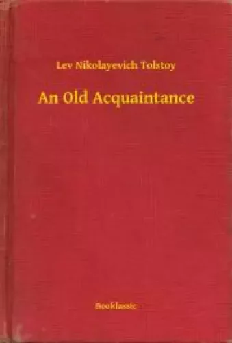 Lev Nikolayevich Tolstoy - An Old Acquaintance (e-könyv)