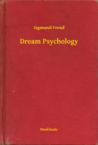 Sigmund Freud - Dream Psychology (e-könyv)