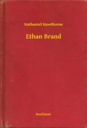 Nathaniel Hawthorne - Ethan Brand (e-könyv)