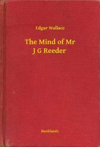 Edgar Wallace - The Mind of Mr J G Reeder (e-könyv)
