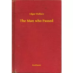 Edgar Wallace - The Man who Passed (e-könyv)