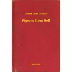 Robert Ervin Howard - Pigeons from Hell (e-könyv)