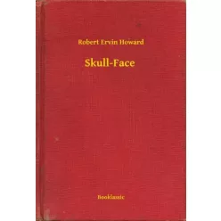 Robert Ervin Howard - Skull-Face (e-könyv)
