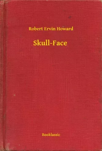 Robert Ervin Howard - Skull-Face (e-könyv)