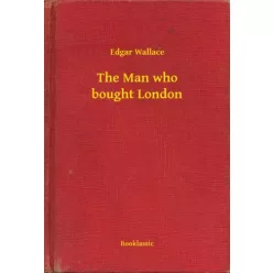 Edgar Wallace - The Man who bought London (e-könyv)
